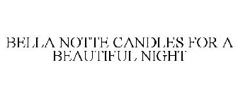 BELLA NOTTE CANDLES FOR A BEAUTIFUL NIGHT