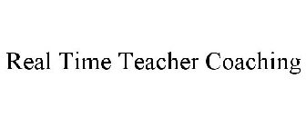 REAL TIME TEACHER COACHING