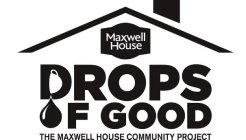 DROPS OF GOOD MAXWELL HOUSE THE MAXWELL HOUSE COMMUNITY PROJECT