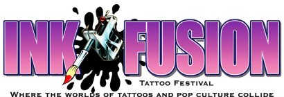 INK FUSION TATTOO FESTIVAL WHERE THE WORLDS OF TATTOOS AND POP CULTURE COLLIDE