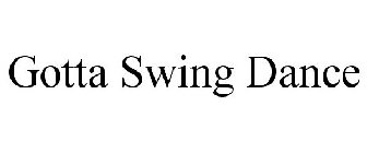 GOTTA SWING DANCE