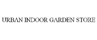 URBAN INDOOR GARDEN STORE