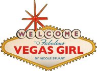 WELCOME TO FABULOUS VEGAS GIRL BY NICOLE STUART