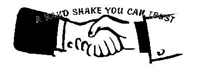 A HAND SHAKE YOU CAN TRUST