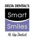 DELTA DENTAL'S SMART SMILES AT THE DENTIST