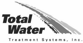 TOTAL WATER TREATMENT SYSTEMS, INC.