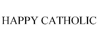 HAPPY CATHOLIC