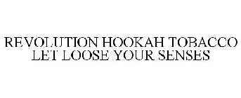 REVOLUTION HOOKAH TOBACCO LET LOOSE YOUR SENSES