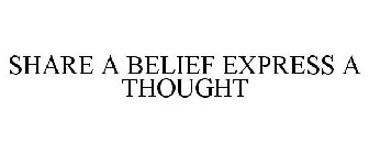SHARE A BELIEF EXPRESS A THOUGHT