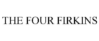 THE FOUR FIRKINS