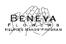 BENEVA FLOWERS HELPING HANDS PROGRAM