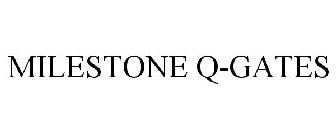 MILESTONE Q-GATES