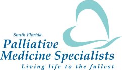 SOUTH FLORIDA PALLIATIVE MEDICINE SPECIALISTS LIVING LIFE TO THE FULLEST
