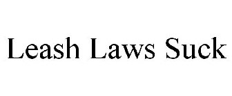 LEASH LAWS SUCK