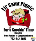  LIL' SAINT PIGNIC FOR A SMOKIN' TIME CATERING FROM PARTIES TO CORPORATE EVENTS 732-612-3077