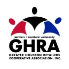 GHRA GREATER HOUSTON RETAILERS COOPERATIVE ASSOCIATION, INC. PARTNERS · MEMBERS · COMMUNITY