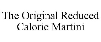 THE ORIGINAL REDUCED CALORIE MARTINI