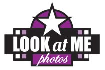 LOOK AT ME PHOTOS