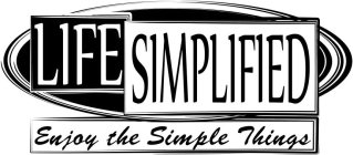 LIFE SIMPLIFIED ENJOY THE SIMPLE THINGS