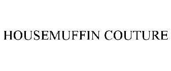 HOUSEMUFFIN COUTURE