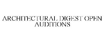 ARCHITECTURAL DIGEST OPEN AUDITIONS