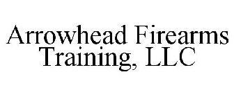 ARROWHEAD FIREARMS TRAINING, LLC