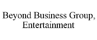 BEYOND BUSINESS GROUP, ENTERTAINMENT