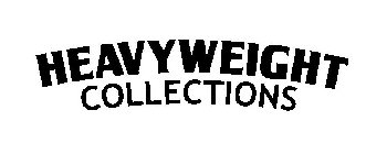 HEAVYWEIGHT COLLECTIONS