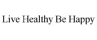 LIVE HEALTHY BE HAPPY