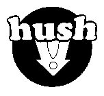 HUSH !