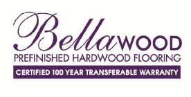 BELLAWOOD PREFINISHED HARDWOOD FLOORING CERTIFIED 100 YEAR TRANSFERABLE WARRANTY