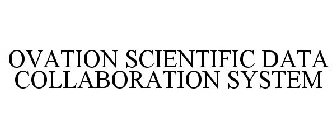 OVATION SCIENTIFIC DATA COLLABORATION SYSTEM