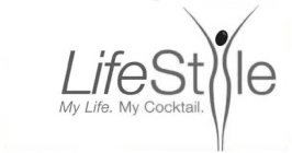 LIFESTYLE MY LIFE. MY COCKTAIL.