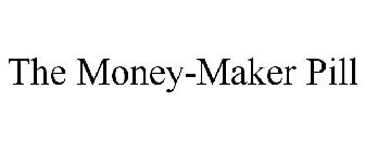 THE MONEY-MAKER PILL