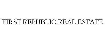 FIRST REPUBLIC REAL ESTATE