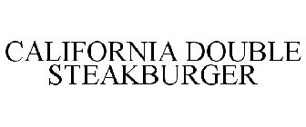 CALIFORNIA DOUBLE STEAKBURGER