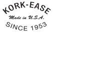 KORK-EASE MADE IN U.S.A. SINCE 1953
