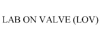 LAB ON VALVE (LOV)