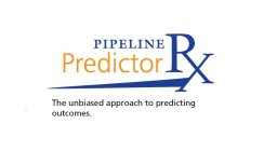 PIPELINE PREDICTOR RX THE UNBIASED APPROACH TO PREDICTING OUTCOMES