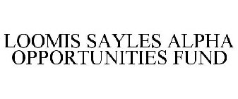 LOOMIS SAYLES ALPHA OPPORTUNITIES FUND