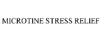 MICROTINE STRESS RELIEF