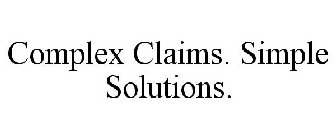 COMPLEX CLAIMS. SIMPLE SOLUTIONS.