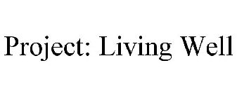 PROJECT: LIVING WELL