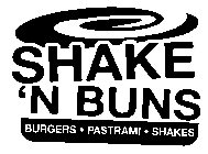 SHAKE 'N BUNS BURGERS · PASTRAMI · SHAKES
