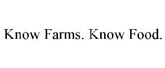 KNOW FARMS. KNOW FOOD.