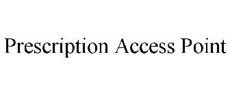 PRESCRIPTION ACCESS POINT