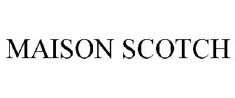 MAISON SCOTCH