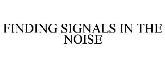 FINDING SIGNALS IN THE NOISE