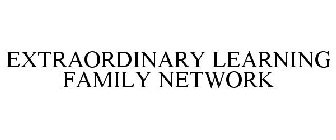 EXTRAORDINARY LEARNING FAMILY NETWORK