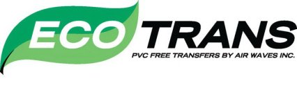 ECO TRANS PVC FREE TRANSFERS BY AIR WAVES INC.